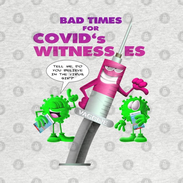 Bad times for Covid's whitnesses by BE MY GUEST MARKETING LLC